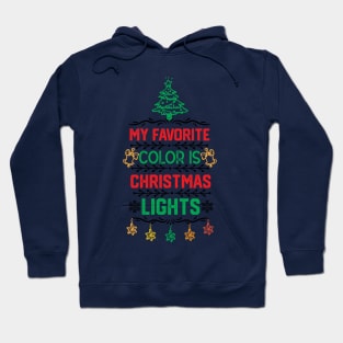 My Favorite Color Is Christmas Light - Christmas Lights Funny Gift Hoodie